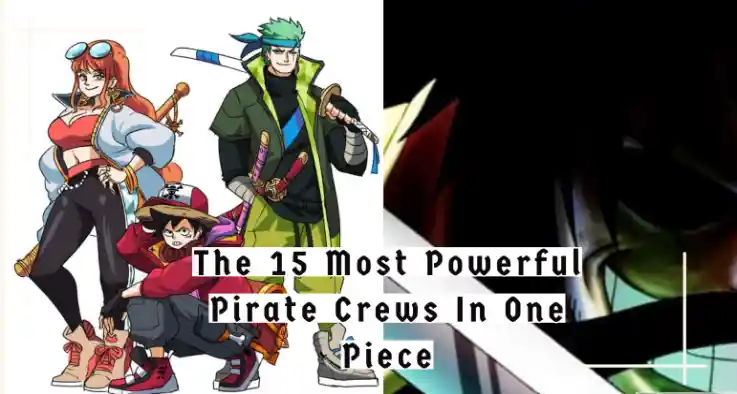 The 15 Most Powerful Pirate Crews In One Piece History Ranked 